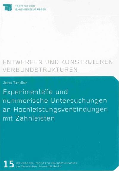 Experimentelle und nummerische Untersuchungen an Hochleistungsverbindungen mit Zahnleisten
