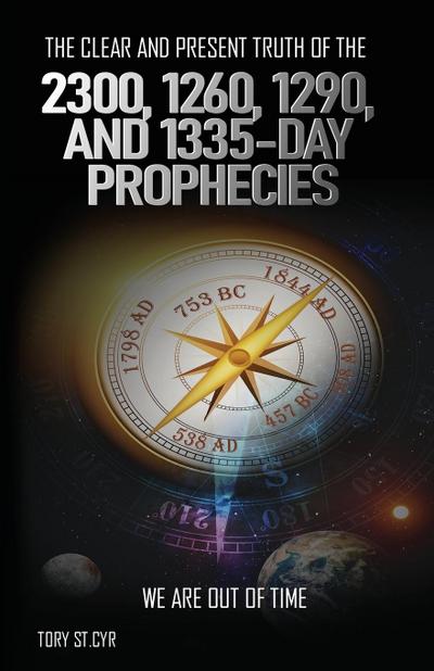 The Clear and Present Truth of the 2300, 1260, 1290, and 1335-Day Prophecies
