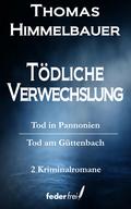 Tödliche Verwechslung: Tod in Pannonien und Tod am Güttenbach