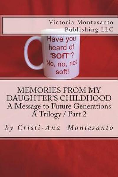Memories from My Daughter’s Childhood / A Trilogy Part 2: A Message to Future Generations