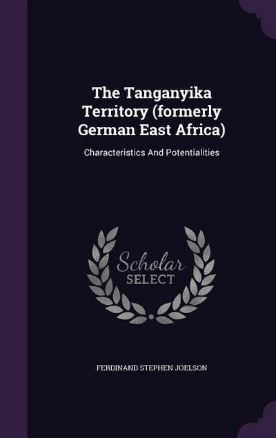 The Tanganyika Territory (formerly German East Africa)