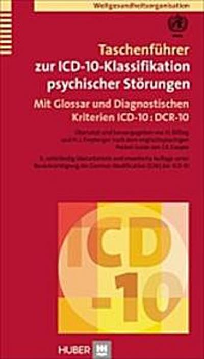 Taschenführer zur ICD-10-Klassifikation psychischer Störungen: Mit Glossar und Diagnostischen Kriterien ICD-10 : DCR-10 - Weltgesundheitsorganisation