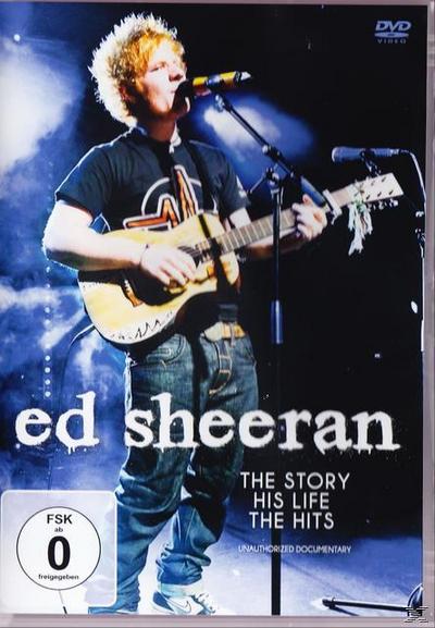 Ed Sheeran - The Story, His Life, The Hits
