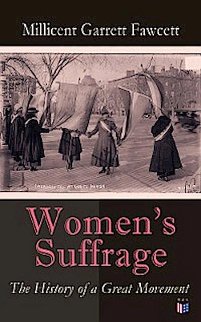 Women’s Suffrage: The History of a Great Movement