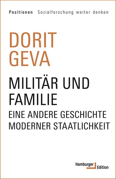 Militär und Familie: Eine andere Geschichte moderner Staatlichkeit (Positionen Sozialforschung weiter denken)
