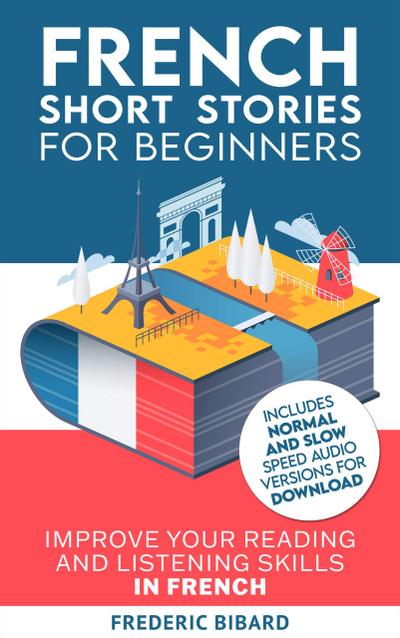 French Short Stories for Beginners (Easy French Beginner Stories, #1)