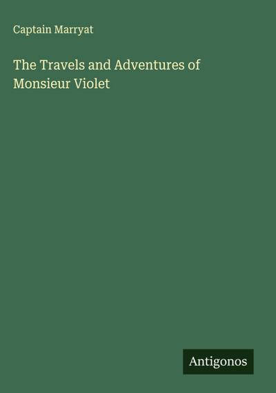 The Travels and Adventures of Monsieur Violet
