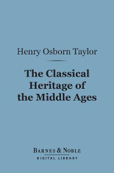 The Classical Heritage of the Middle Ages (Barnes & Noble Digital Library)