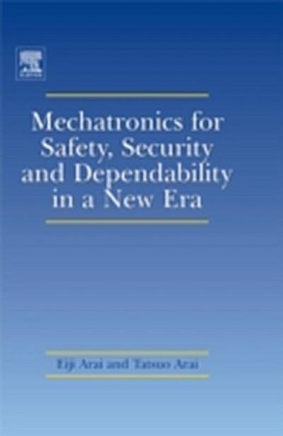 Mechatronics for Safety, Security and Dependability in a New Era