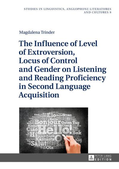 The Influence of Level of Extroversion, Locus of Control and Gender on Listening and Reading Proficiency in Second Language Acquisition
