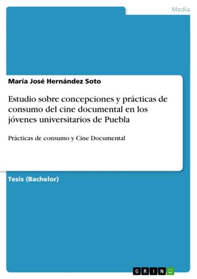 Estudio sobre concepciones y prácticas de consumo del cine documental en los jóvenes universitarios de Puebla