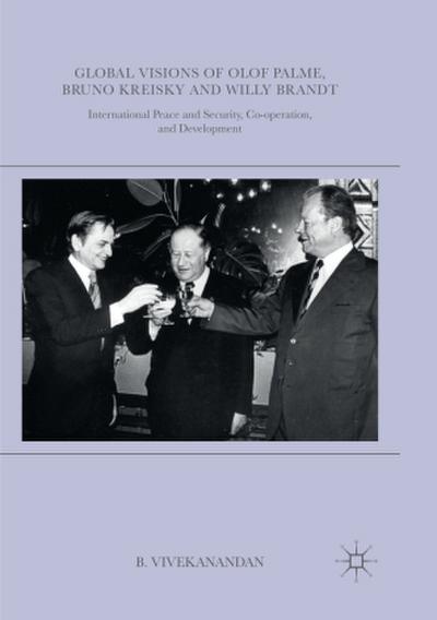 Global Visions of Olof Palme, Bruno Kreisky and Willy Brandt