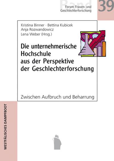 Die unternehmerische Hochschule aus der Perspektive der Geschlechterforschung: Zwischen Aufbruch und Beharrung (Forum Frauen- und Geschlechterforschung)