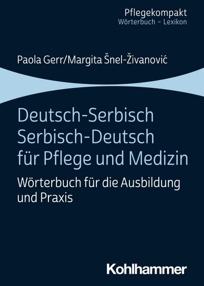 Deutsch-Serbisch/Serbisch-Deutsch für Pflege und Medizin: Wörterbuch für die Ausbildung und Praxis (Pflegekompakt)