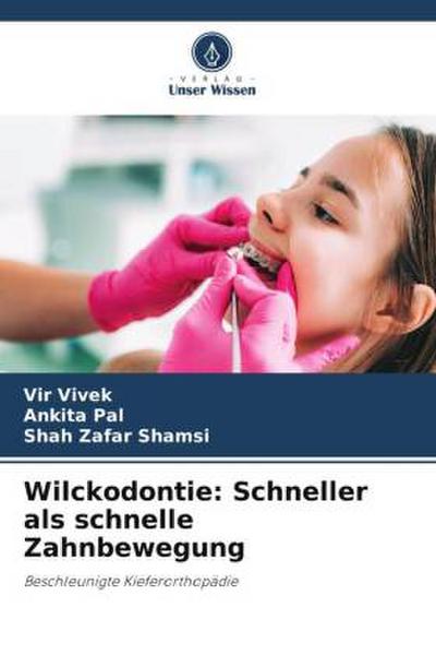 Wilckodontie: Schneller als schnelle Zahnbewegung