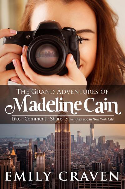 Grand Adventures of Madeline Cain: Photographer Extraordinaire