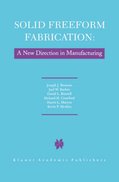 Solid Freeform Fabrication: A New Direction in Manufacturing