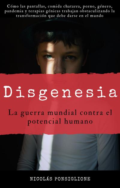 Disgenesia: la guerra mundial contra el potencial humano