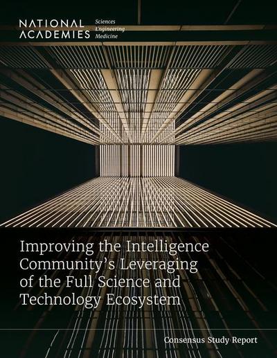 Improving the Intelligence Community’s Leveraging of the Full Science and Technology Ecosystem