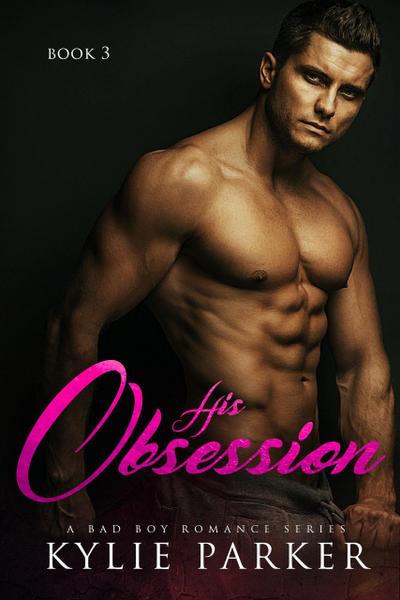 His Obsession: A Bad Boy Romance Series