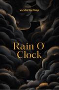 Rain O’ Clock | ’when the tears drops turn into the golden rain’