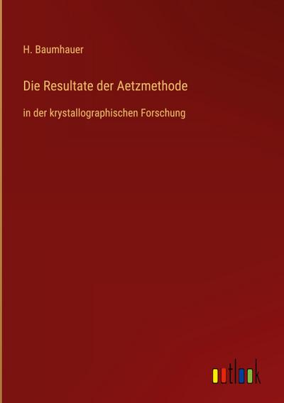 Die Resultate der Aetzmethode
