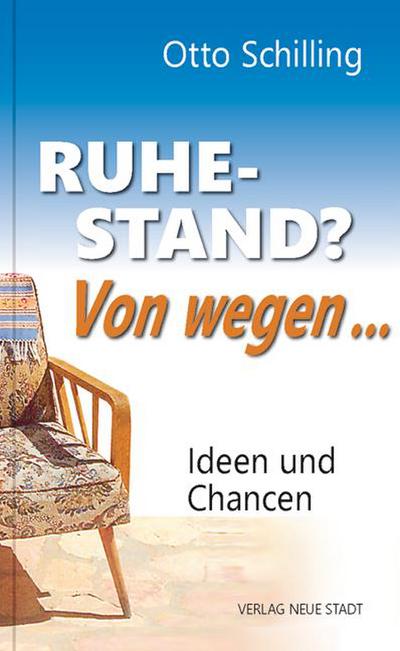 Ruhestand? Von wegen...: Ideen und Chancen (LebensWert)