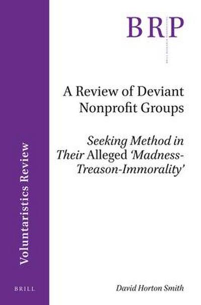 A Review of Deviant Nonprofit Groups: Seeking Method in Their Alleged ’Madness-Treason-Immorality’