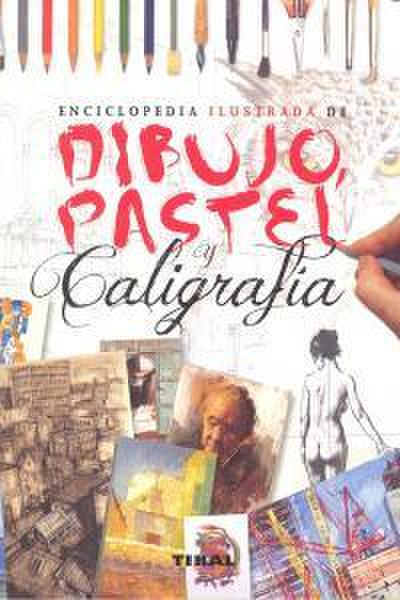 Enciclopedia ilustrada. Enciclopedia ilustrada de dibujo, pastel y caligrafía