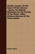 Ocellus Lucanus, On The Nature Of The Universe - Taurus, The Platonic Philosoher, On The Eternity Of The World - Julius Firmicus Maternus Of The Thema Mundi