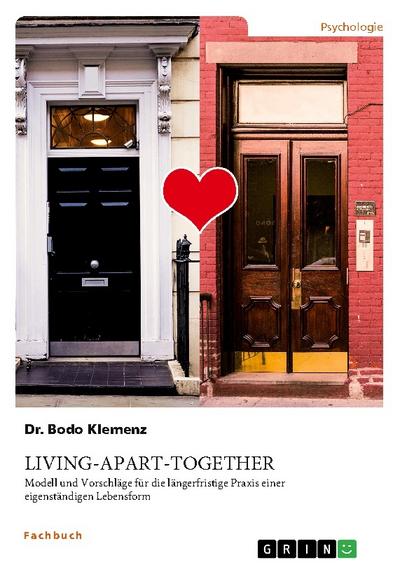 Living-Apart-Together. Modell und Vorschläge für die längerfristige Praxis einer eigenständigen Lebensform