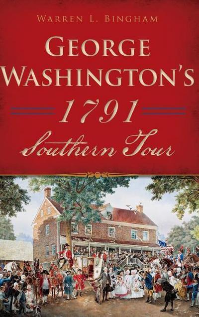 George Washington’s 1791 Southern Tour