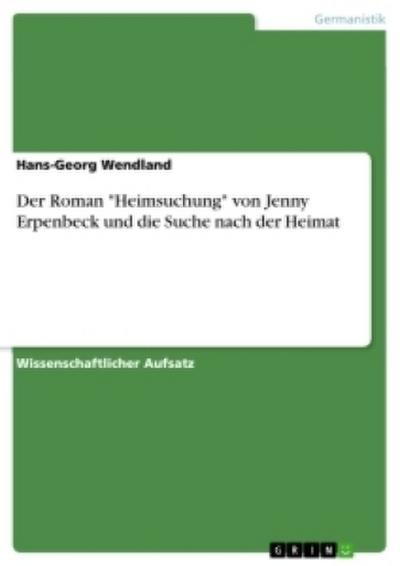 Der Roman "Heimsuchung" von Jenny Erpenbeck und die Suche nach der Heimat