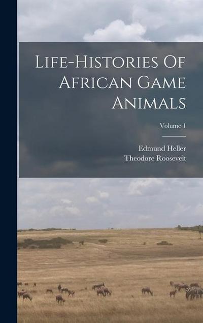 Life-histories Of African Game Animals; Volume 1