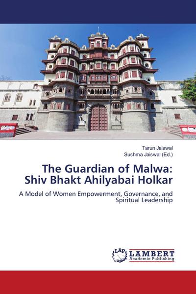 The Guardian of Malwa: Shiv Bhakt Ahilyabai Holkar
