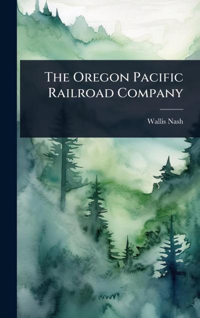 The Oregon Pacific Railroad Company
