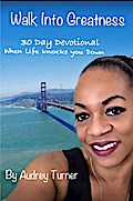 Walk into Greatness 30 Day Devotional When Life Knocks You Down