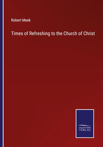 Times of Refreshing to the Church of Christ