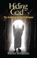 Hiding God - The Ambition of World Religion