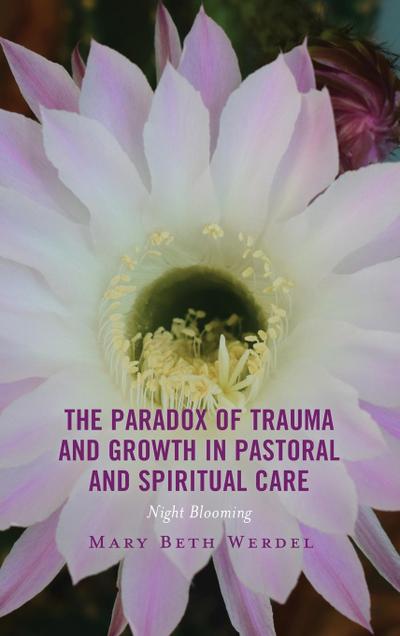 Paradox of Trauma and Growth in Pastoral and Spiritual Care