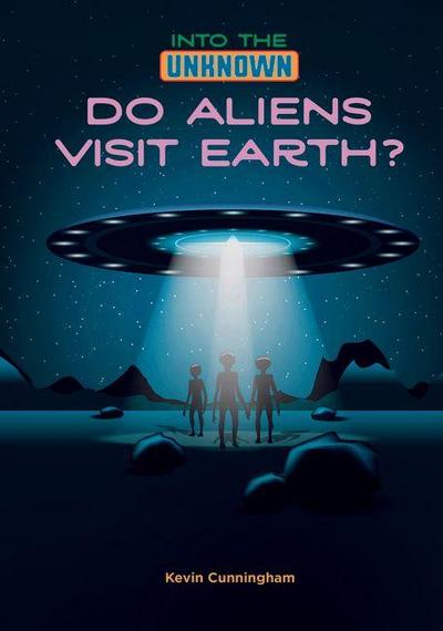 Do Aliens Visit Earth?