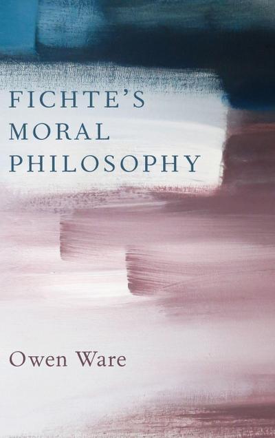 Fichte’s Moral Philosophy