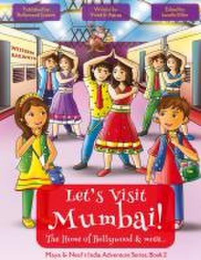 Let’s Visit Mumbai! (Maya & Neel’s India Adventure Series, Book 2)