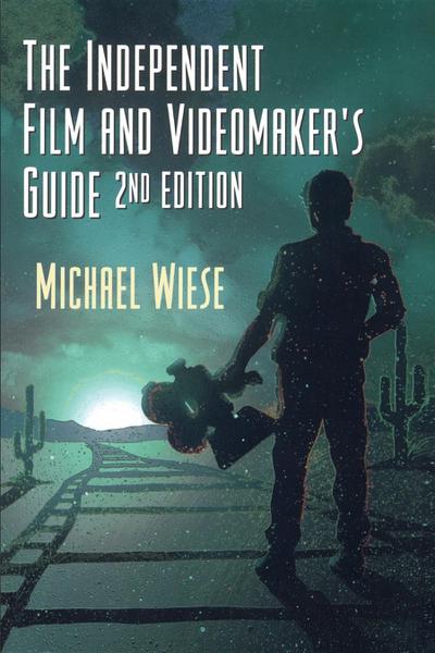 The Independent Film & Videomaker’s Guide
