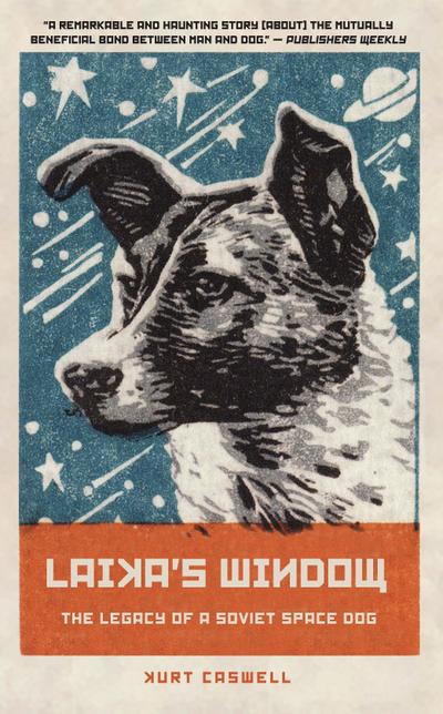 Laika’s Window: The Legacy of a Soviet Space Dog