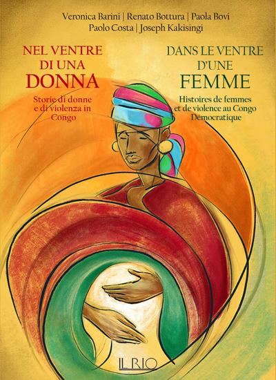 Nel ventre di una donna. Storie di donne e di violenza in Congo-Dans le ventre d’une femme. Histoires de femmes et de violence au Congo Démocratique