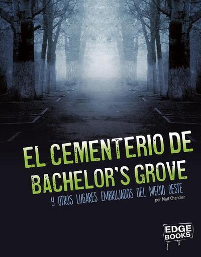 El Cementerio de Bachelor’s Grove Y Otros Lugares Embrujados del Medio Oeste