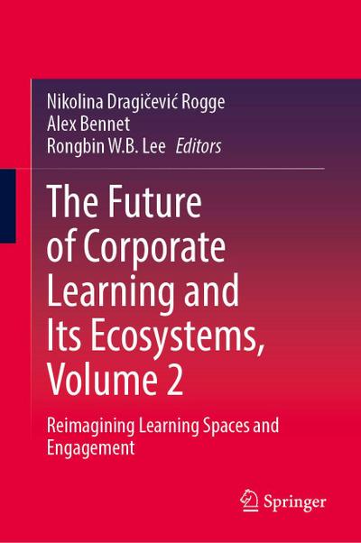 The Future of Corporate Learning and Its Ecosystems, Volume 2
