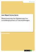 Wissensnutzung zur Optimierung von Geschäftsprozessen in Unternehmungen