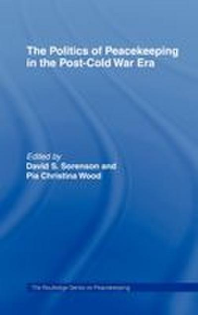 The Politics of Peacekeeping in the Post-Cold War Era